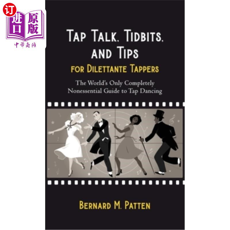 海外直订Tap Talk, Tidbits, and Tips for Dilettante Tappers: The World's Only Completely踢踏舞闲谈,花语,以及给业