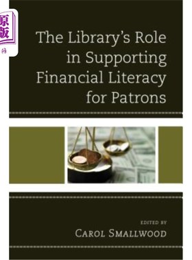 海外直订The Library's Role in Supporting Financial Literacy for Patrons 图书馆在帮助读者了解金融知识方面的作用