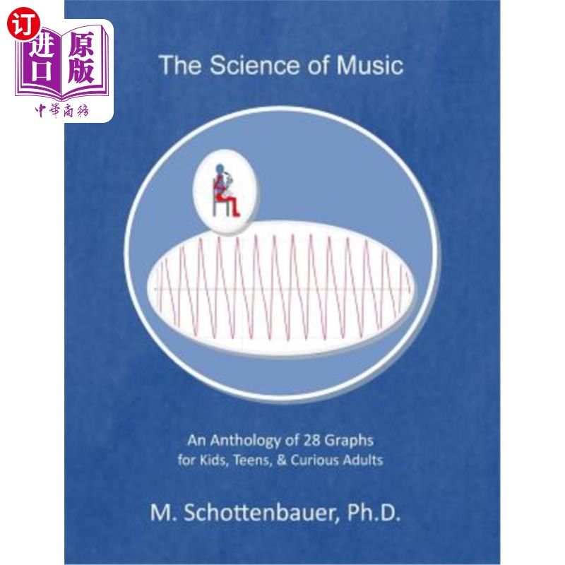 海外直订The Science of Music: An Anthology of 28 Graphs for Kids, Teens, & Curious Adult 《音乐科学：儿童、青少年和