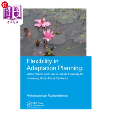 海外直订Flexibility in Adaptation Planning: When, Where and How to Include Flexibility f 适应性规划的灵活性:何时、