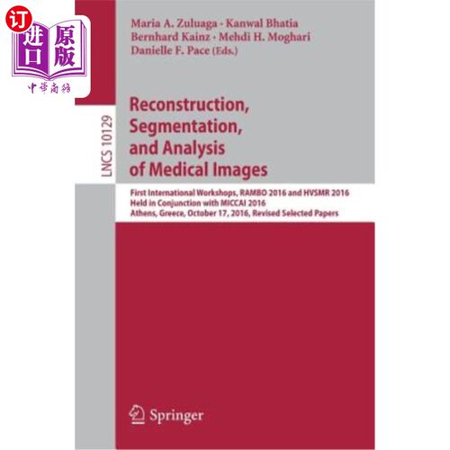 海外直订Reconstruction, Segmentation, and Analysis of Medical Images: First Internationa 医学图像的重建、分割和分析
