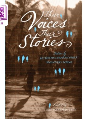 海外直订Their Voices, Their Stories. Fiction by Bethsaida Orphan Girls' Secondary School 他们的声音，他们的故事。伯