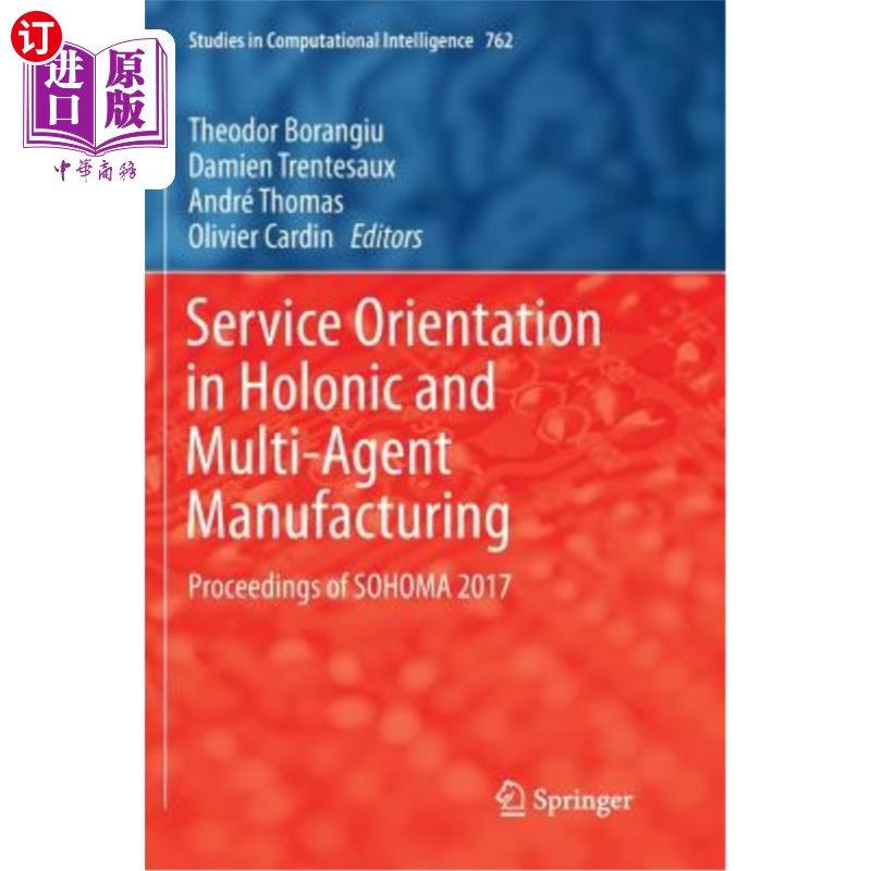 海外直订Service Orientation in Holonic and Multi-Agent Manufacturing: Proceedings of Soh 全集成和多代理制造中的服务