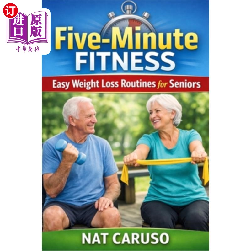 海外直订Five-Minute Fitness: Easy Weight Loss Routines for Seniors 五分钟健身：老年人的简单减肥程序