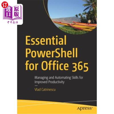 海外直订Essential Powershell for Office 365: Managing and Automating Skills for Improved Office 365的基本Po