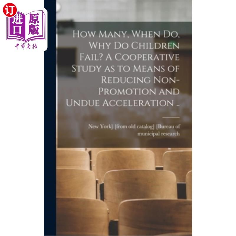 海外直订How Many, When do, why do Children Fail? A Cooperative Study as to Means of Redu 有多少，什么时候，为什么孩
