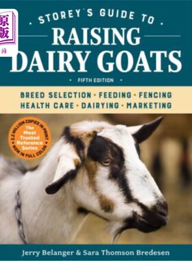 海外直订Storey's Guide to Raising Dairy Goats, 5th Edition: Breed Selection, Feeding, Fe 斯托瑞奶牛饲养指南，第5版