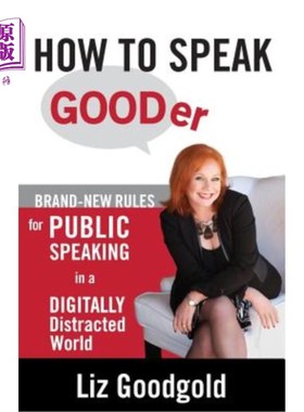 海外直订How to Speak Gooder: Brand-New Rules for Public Speaking in a Digitally Distract 如何说得更好：在数字分心的