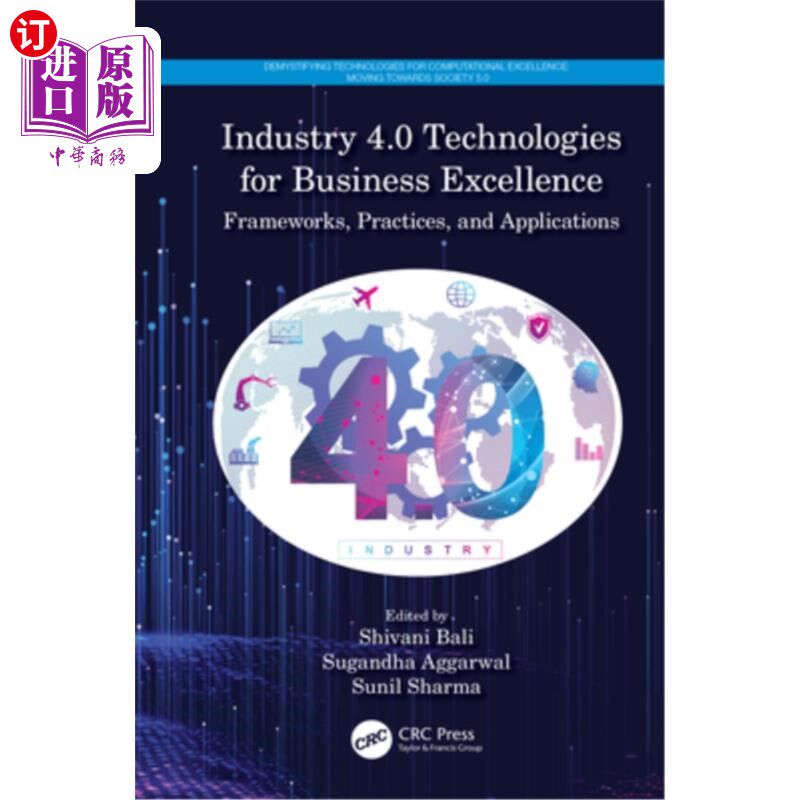 海外直订Industry 4.0 Technologies for Business Excellence: Frameworks, Practices, and Ap 面向成功业务的工业4.0技术: