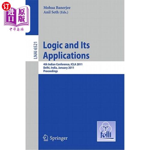 海外直订Logic and Its Applications: 4th Indian Conference, ICLA 2011 Delhi, India, Janua 逻辑及其应用:第四届印度会