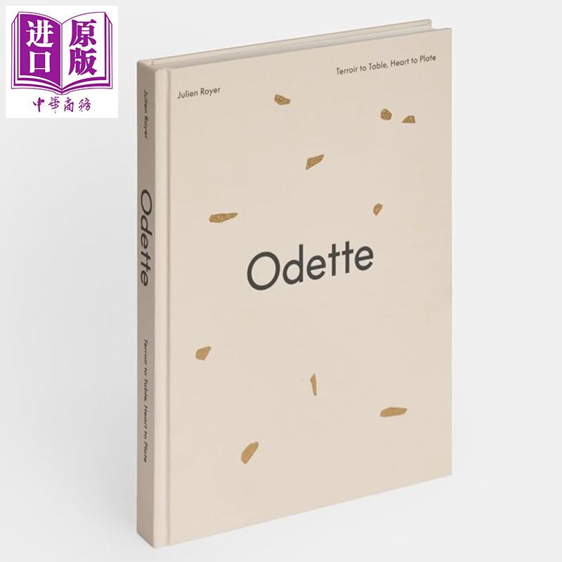 预售 新加坡Odette餐厅 从风土到餐桌 米其林三星餐厅 Odette Terroir to Table Heart to Plate 英文原版 Julien Royer【中商原版