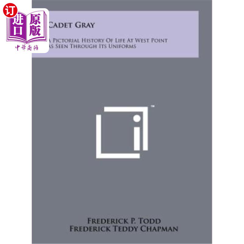 海外直订Cadet Gray: A Pictorial History of Life at West Point as Seen Through Its Unifor 格蕾学员：从制服看西点军校