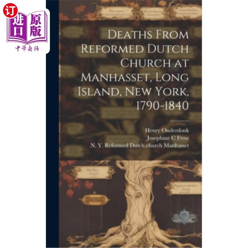 海外直订Deaths From Reformed Dutch Church at Manhasset, Long Island, New York, 1790-1840 1790-1840年