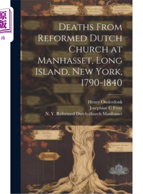 海外直订Deaths From Reformed Dutch Church at Manhasset, Long Island, New York, 1790-1840 1790-1840年