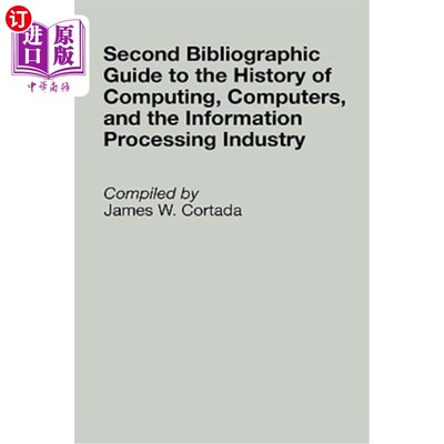海外直订Second Bibliographic Guide to the History of Computing, Computers, and the Infor 第二文献指南的历史计算，计
