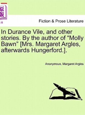 海外直订In Durance Vile, and Other Stories. by the Author of 
