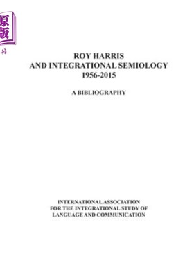 海外直订Roy Harris and Integrational Semiology 1956-2015: A bibliography 罗伊·哈里斯与整合符号学1956-2015:参考书目