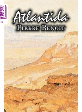 海外直订Atlantida by Pierre Benoit, Fiction, Literary 《亚特兰蒂斯》作者:皮埃尔·伯努瓦，小说，文学