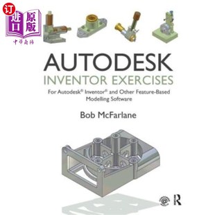 海外直订Autodesk Inventor Exercises: For Autodesk(r) Inventor(r) and Other Feature-Based Autodesk I
