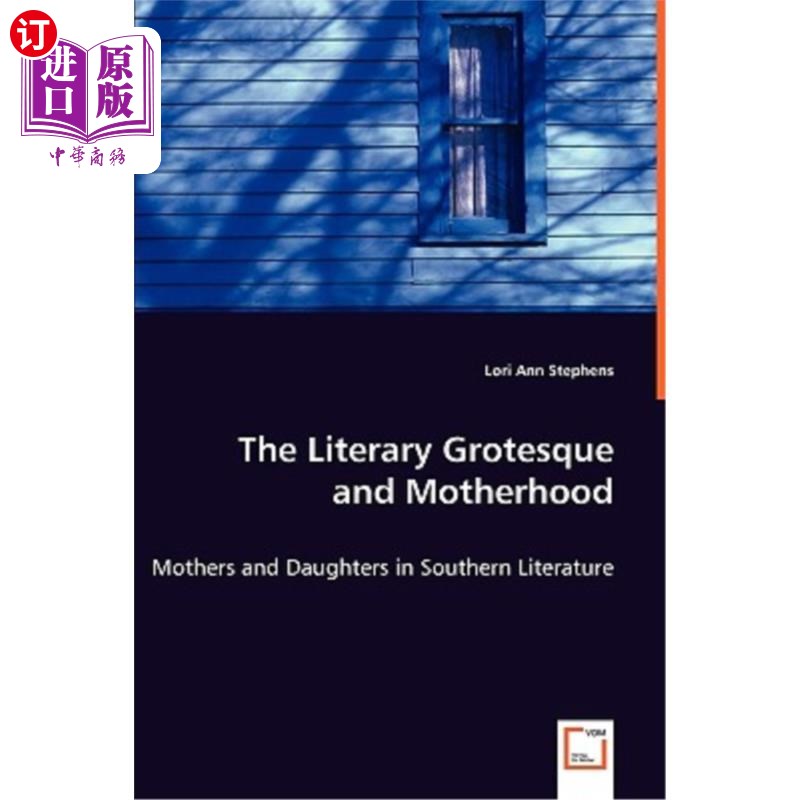 海外直订The Literary Grotesque and Motherhood - Mothers and Daughters in Southern Litera 文学怪诞与母性——南方文学