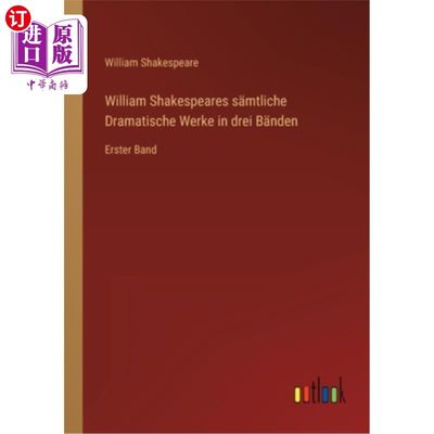 海外直订William Shakespeares s?mtliche Dramatische Werke in drei B?nden: Erster Band 威廉莎士比亚?或动人的戏剧作品