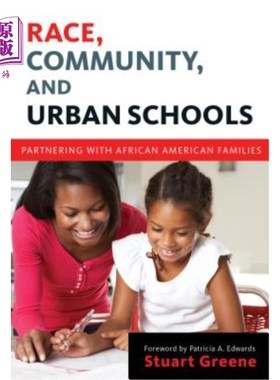 海外直订Race, Community, and Urban Schools: Partnering with African American Families 种族、社区和城市学校:与非裔美