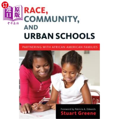 海外直订Race, Community, and Urban Schools: Partnering with African American Families 种族、社区和城市学校:与非裔美