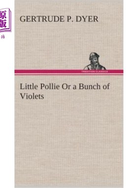 海外直订Little Pollie Or a Bunch of Violets 小波利还是一束紫罗兰