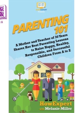 海外直订Parenting 101: A Mother and Teacher of 30 Years Shares Her Best Parenting Lesson 育儿101:一位30
