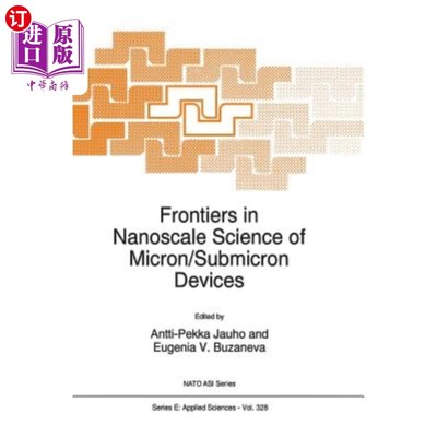 海外直订Frontiers in Nanoscale Science of Micron/Submicron Devices 微米/亚微米器件纳米科学的前沿
