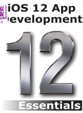 海外直订iOS 12 App Development Essentials: Learn to Develop iOS 12 Apps with Xcode 10 an iOS 12应用程序