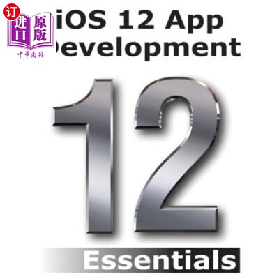 海外直订iOS 12 App Development Essentials: Learn to Develop iOS 12 Apps with Xcode 10 an iOS 12应用程序