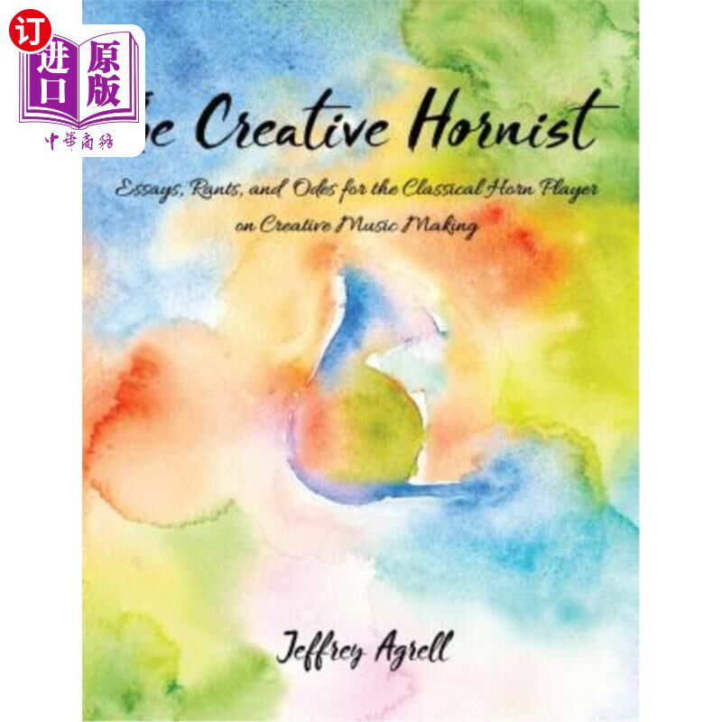海外直订The Creative Hornist: Essays, Rants, and Odes for the Classical Hornist on Creat 创造性的角斗士：为古典角斗
