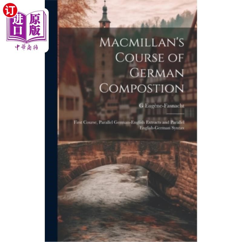 海外直订Macmillan's Course of German Compostion: First Course, Parallel German-English E 麦克米伦德语写作课程：第一