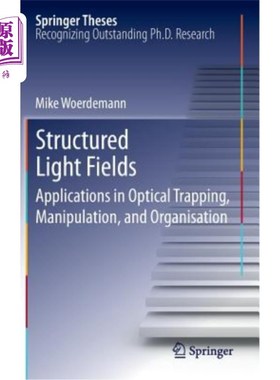 海外直订Structured Light Fields: Applications in Optical Trapping, Manipulation, and Org 结构光场:在光学捕获、操纵