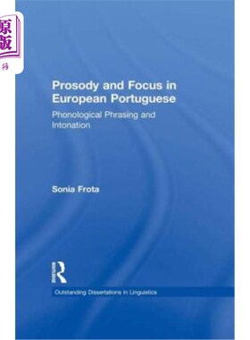 海外直订Prosody and Focus in European Portuguese: Phonological Phrasing and Intonation 欧洲葡萄牙语的韵律和焦点：语