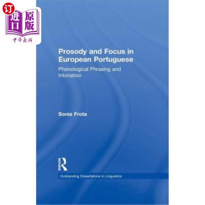 海外直订Prosody and Focus in European Portuguese: Phonological Phrasing and Intonation 欧洲葡萄牙语的韵律和焦点：语