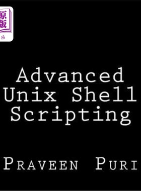 海外直订Advanced Unix Shell Scripting: How to Reduce Your Labor and Increase Your Effect 高级unix she