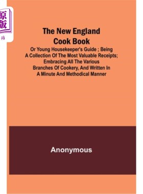 海外直订The New England Cook Book, or Young Housekeeper's Guide; Being a Collection of t 《新英格兰烹饪书》或《青年