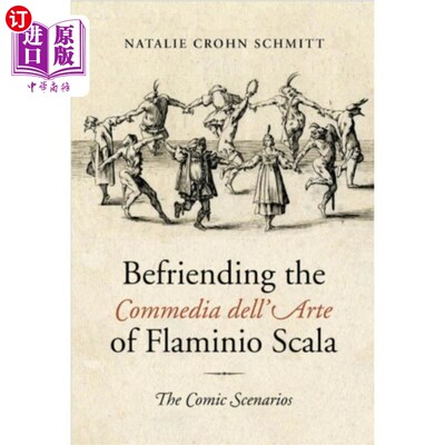 海外直订Befriending the Commedia dell'Arte of Flaminio S... 向弗拉米尼奥·斯卡拉的喜剧致敬