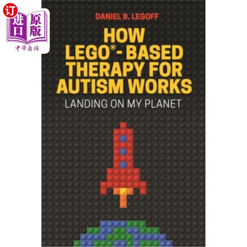 海外直订医药图书How Lego(r)-Based Therapy for Autism Works: Landing on My Planet 基于乐高(r)的自闭症治疗是如何起作