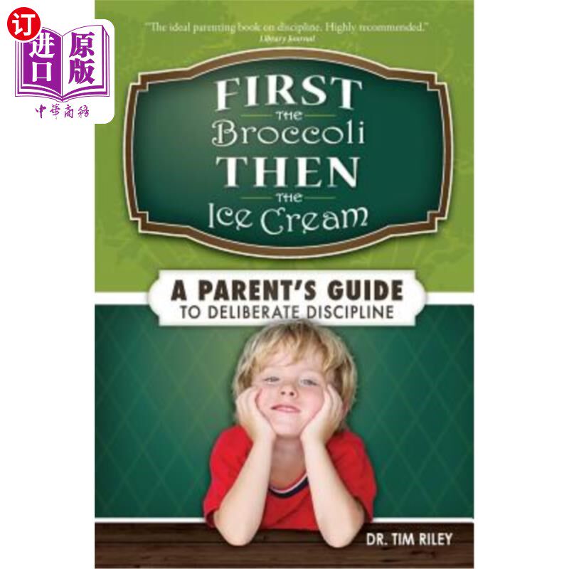 海外直订First the Broccoli, Then the Ice Cream: A Parent's Guide to Deliberate Disciplin 先是西兰花，然后是冰淇淋:
