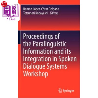 海外直订Proceedings of the Paralinguistic Information and Its Integration in Spoken Dial 副语言信息及其在口语对话系