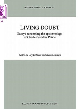 海外直订Living Doubt: Essays Concerning the Epistemology of Charles Sanders Peirce 活着的怀疑:论查尔斯·桑德斯·皮尔