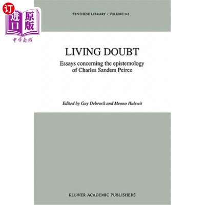 海外直订Living Doubt: Essays Concerning the Epistemology of Charles Sanders Peirce 活着的怀疑:论查尔斯·桑德斯·皮尔