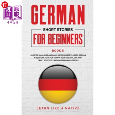 海外直订German Short Stories for Beginners Book 5: Over 100 Dialogues and Daily Used Phr 德语入门小故事第5册:100多