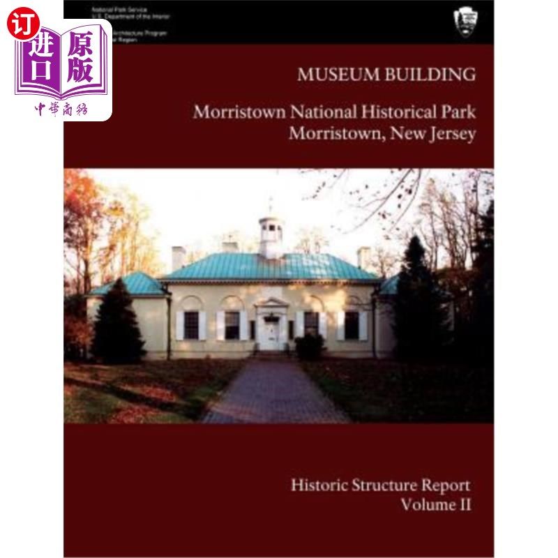 海外直订Museum Building: Morristown National Historical Park Historic Structure Report-  博物馆建筑:莫里斯敦国家历