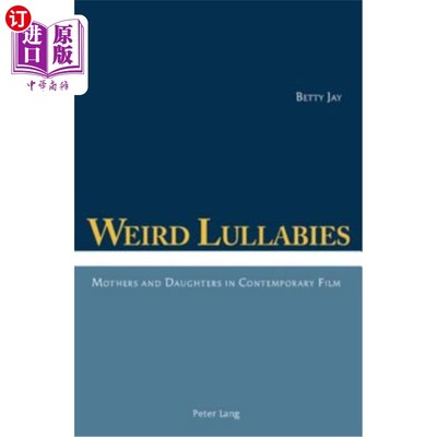 海外直订Weird Lullabies: Mothers and Daughters in Contemporary Film 怪异的摇篮曲:当代电影中的母亲和女儿