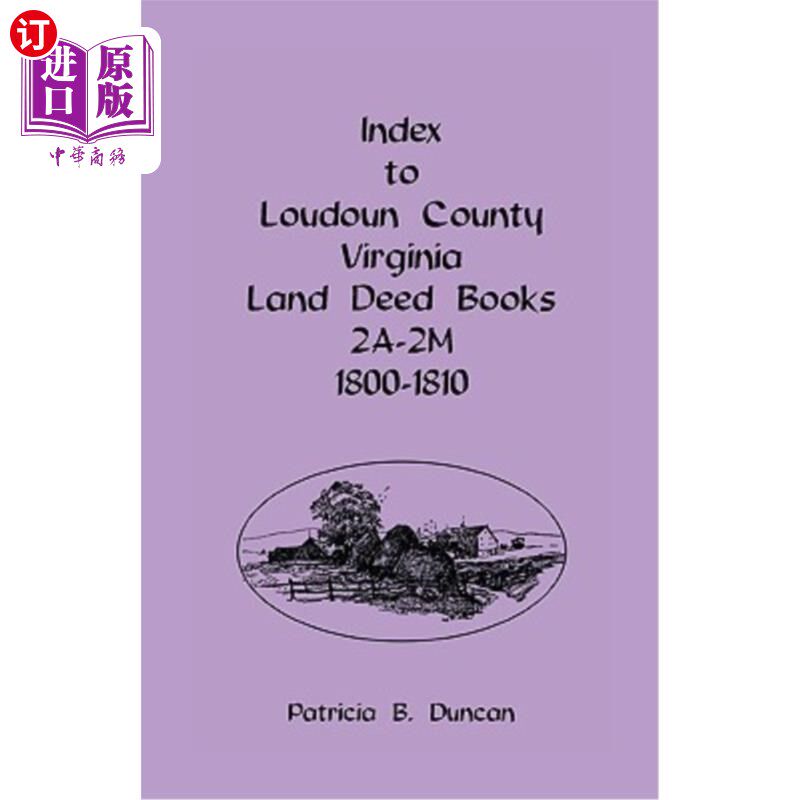 海外直订Index To Loudoun County, Virginia Land Deed Books 2A-2M, 1800-1810 弗吉尼亚州Loudoun县土地契约书索引2a-2m，