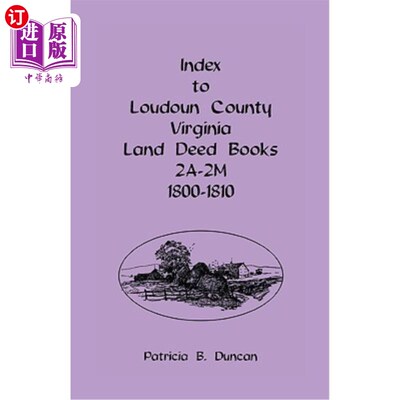 海外直订Index To Loudoun County, Virginia Land Deed Books 2A-2M, 1800-1810 弗吉尼亚州Loudoun县土地契约书索引2a-2m，